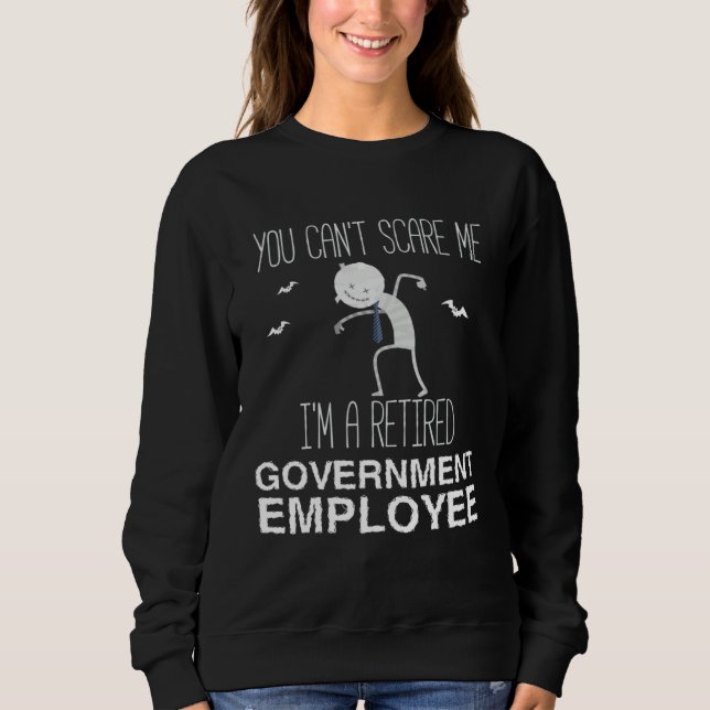 Halloween You Can Scare Me I m A Retired Sweatshirt (Vorderseite)
