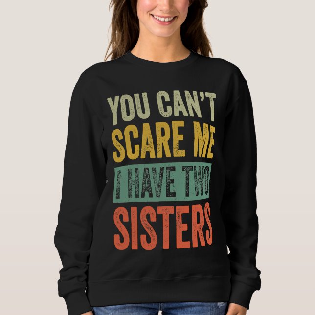 Halloween You Can't Scare Me I Have Two Sisters Fu Sweatshirt (Vorderseite)