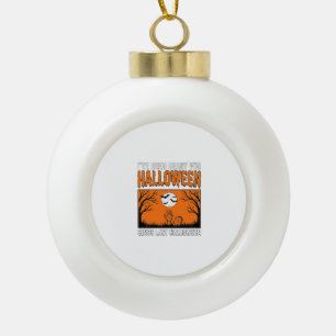 Halloween-Zitat Ich bin seit letztem Halloween ber Keramik Kugel-Ornament
