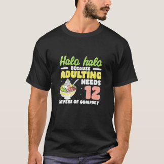Halohalo, weil Erwachsenwerden 12 Schichten Komfor T-Shirt