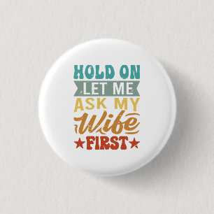 Halt auf Lass Frag mir meine Ehefrau zuerst - Funn Button