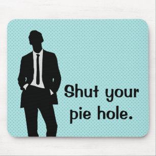 Halt Dein Pie-Loch Mousepad