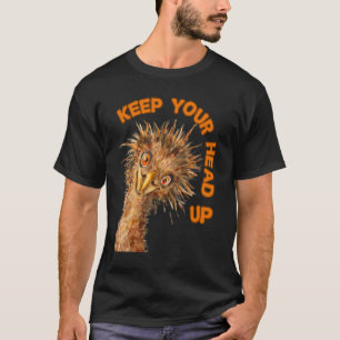 Halt deinen Kopf hoch Strauß Motivationsvogel T-Shirt