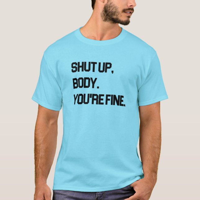 Halt den Körper, es geht dir gut T-Shirt (Vorderseite)