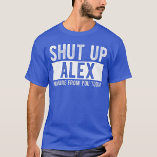 Halt den Mund Ale nicht mehr von dir heute Lustige T-Shirt