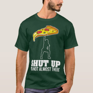 Halt den Mund, ich bin nicht so gut da, wo Pizza-W T-Shirt