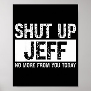 Halt Den Mund Jeff Keine Mehr Von Dir Heute Lustig Poster
