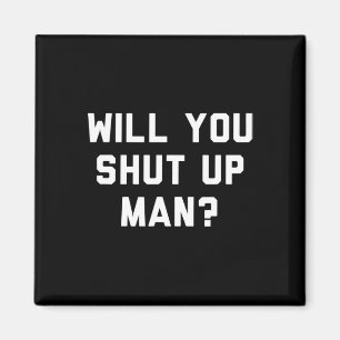Halt Den Mund Mann Lustiges Politisches Design Magnet