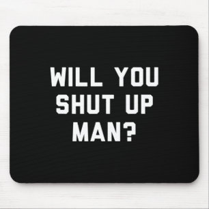 Halt Den Mund Mann Lustiges Politisches Design  Mousepad