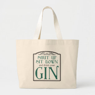 Halt den Mund, setz dich hin und trinke deinen Gin Jumbo Stoffbeutel