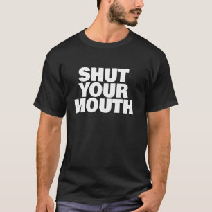 Halt den Mund T-Shirt
