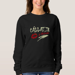 Halt den Mund und küss mir die Lippen Sweatshirt
