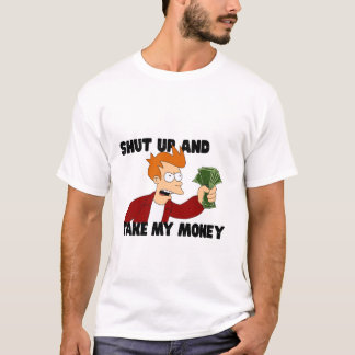 Halt den Mund und nimm mein Geld. T-Shirt