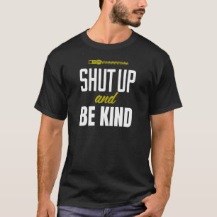 Halt den Mund und sei freundlich Motivierend posit T-Shirt