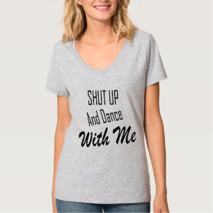 Halt den Mund und tanze mit mir T-Shirt