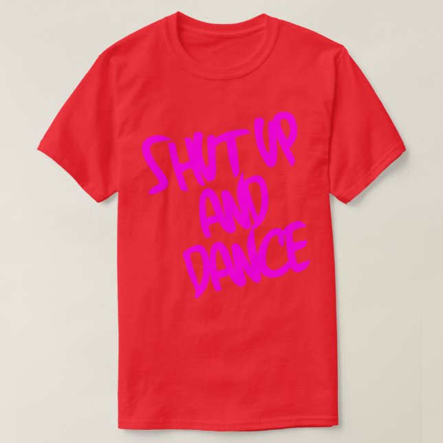 Halt den Mund und tanze Pink T-Shirt (Design vorne)