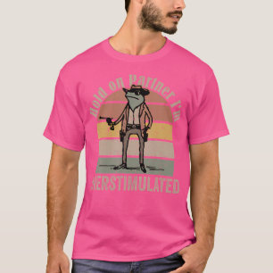 Halt den Partner Ich bin überstimulierter Cowboy F T-Shirt