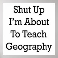 Halt die Klappe, ich werde Geografie unterrichten