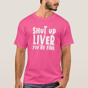 Halt Die Klappe Leber Dir Geht's Gut  Trinken Halt T-Shirt