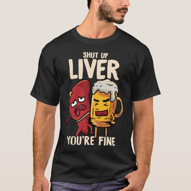 Halt die Leber, du bist ein feiner Pun Funny Beer T-Shirt (Vorderseite)