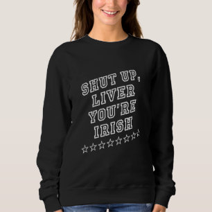 Halt die Leber! Du bist irischer Spaß sarkastisch Sweatshirt