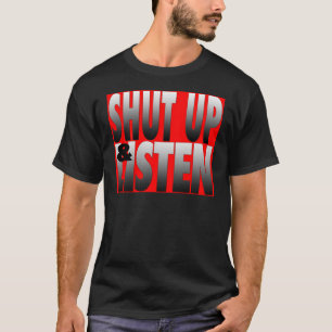Halt die Schnauze u. hören Sie T-Shirt