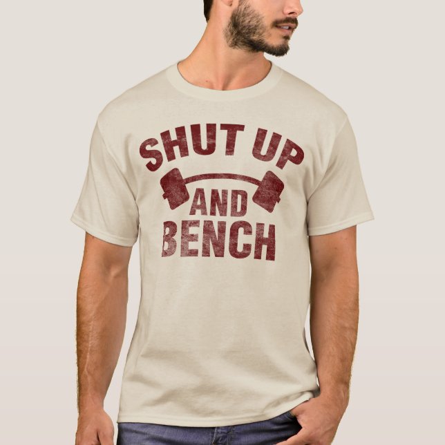 Halt die Schnauze und Bench T-Shirt (Vorderseite)