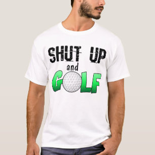 Halt die Schnauze und spielen Sie Golf T-Shirt