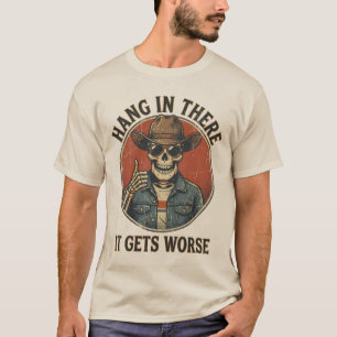 Halt durch, es wird schlimmer, lustiger Skelett-Co T-Shirt