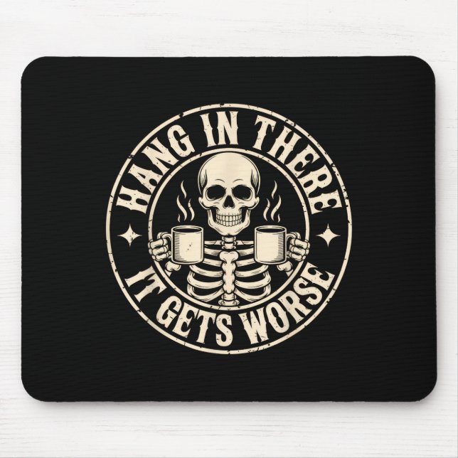 Halt durch, es wird schlimmer lustiges sarkastisch mousepad (Vorne)