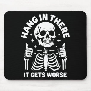 Halt durch, es wird schlimmer, lustiges Skelett Mousepad