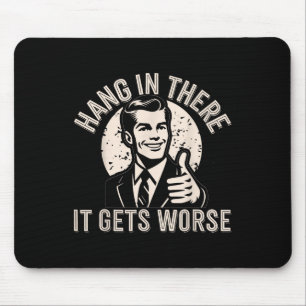 Halt Durch Es Wird Schlimmer Sarkastischer Humor Mousepad