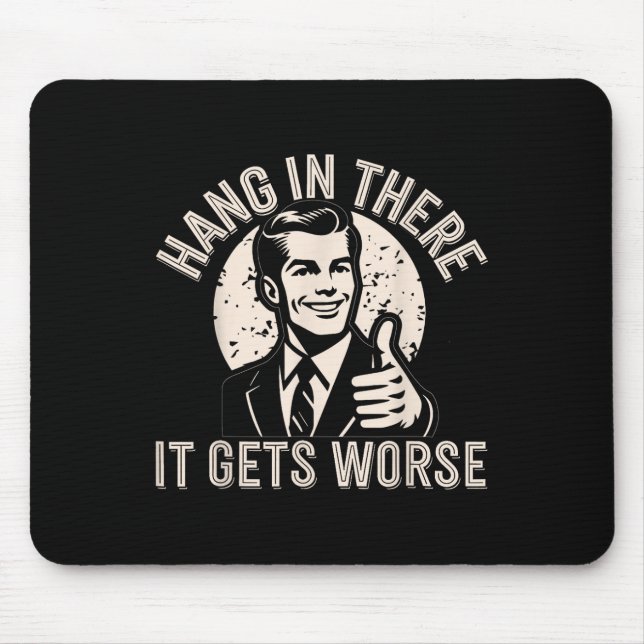 Halt Durch Es Wird Schlimmer Sarkastischer Humor  Mousepad (Vorne)