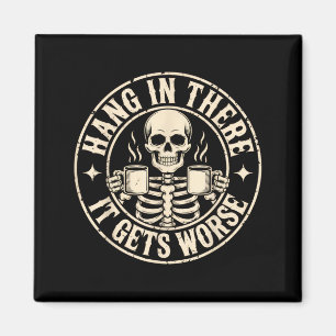 Halt durch, es wird schlimmer T-Shirt lustig sarka Magnet
