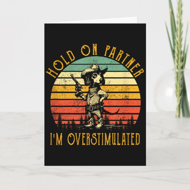 Halt Durch Partner Ich Bin Überstimuliert Cowboy D Karte (Vorderseite)