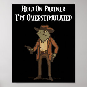 Halt Durch Partner Ich Bin Überstimuliert Cowboy F Poster