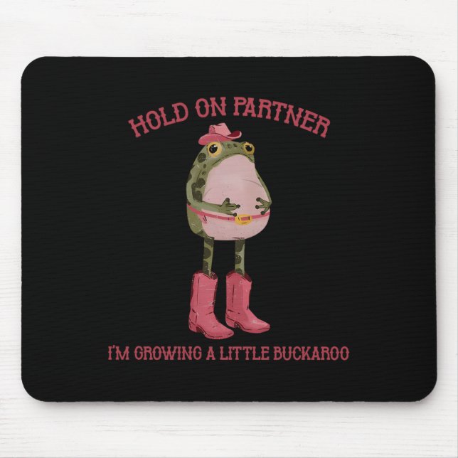 Halt Durch Partner Ich Werde Einen Kleinen Buckaro Mousepad (Vorne)