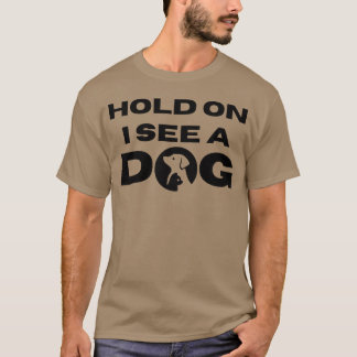 Halt, ich sehe ein Hundeschenk Freund Hunde Liebha T-Shirt