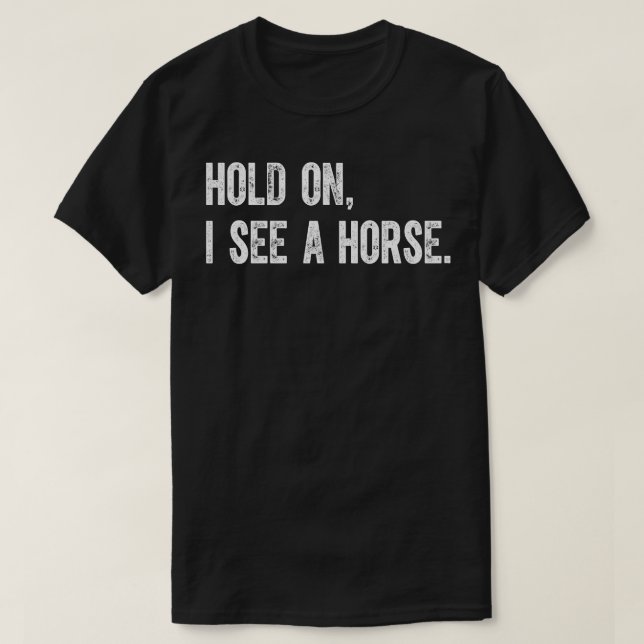 Halt, ich sehe ein Pferd T-Shirt (Design vorne)