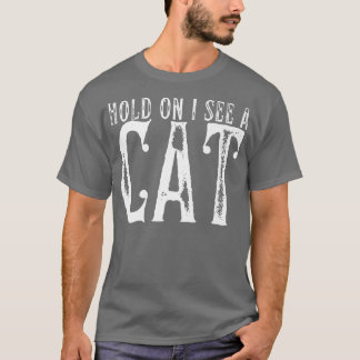 Halt, ich sehe eine Katze Funny Cat Mama Niedliche T-Shirt