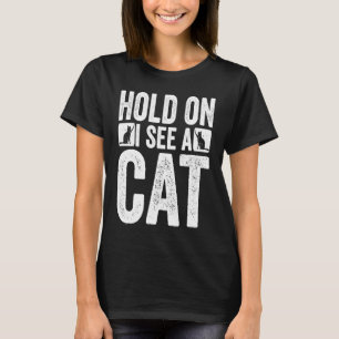 Halt, ich sehe eine Katze Sarcastic Sprichwort Kit T-Shirt