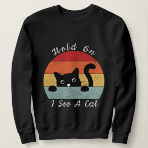 Halt, ich sehe eine Katze, spielerisch und humorvo Sweatshirt
