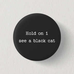 Halt, ich sehe eine schwarze Katze Button