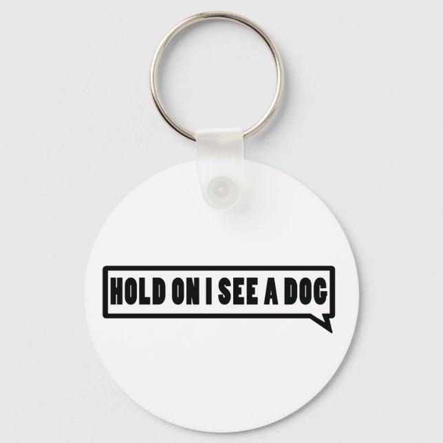 Halt, ich sehe einen Hund Schlüsselanhänger (Vorderseite)