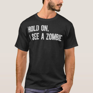 Halt, ich sehe einen Zombie T-Shirt