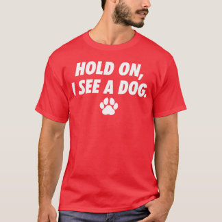 Halt, ich sehe Hunde Pfote I Liebe Hunde Freund Fu T-Shirt