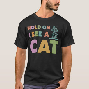 Halt, ich sehe Katze Katze Katze Katze 1 T-Shirt
