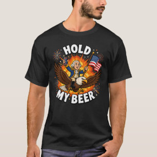 Halt Mein Bier George Washington Lustiger 4. Juli T-Shirt