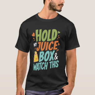 Halt Meine Saftbox Und Sieh Dir Das An T-Shirt