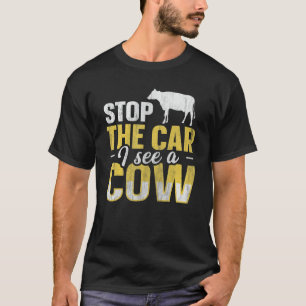 Halte das Auto an, ich sehe eine Kuh für einen Kuh T-Shirt